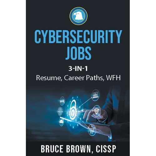 Cybersecurity Jobs 3- in-1 Value Bundle: Resume, Career Paths, and Work From Home