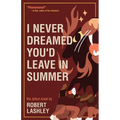 I Never Dreamed You'd Leave In Summer