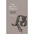 The Meaning of Death: A Philosophical Investigation