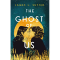 The Ghost of Us