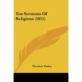 Ten Sermons Of Religions (1852)