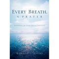 Every Breath, A Prayer