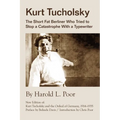 Kurt Tucholsky: The Short Fat Berliner Who Tried to Stop A Catastrophe With A Typewriter