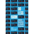Do Less Harm: Ethical Questions for Health Historians