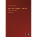 Moths of the Limberlost; A Book About Limberlost Cabin: in large print