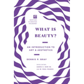 What Is Beauty?: An Introduction to Art and Aesthetics