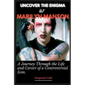 Uncover the Enigma of Marilyn Manson: A Journey Through the Life and Career of a Controversial Icon
