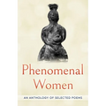 Phenomenal Women: An Anthology of Selected Poems: An Anthology of