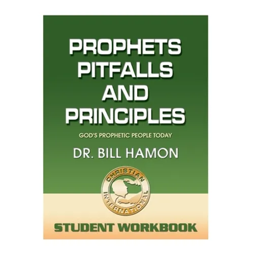 Prophets, Pitfalls and Principles - Student Workbook: God's Prophetic People Today