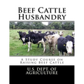 Beef Cattle Husbandry: A Study Course on Raising Beef Cattle
