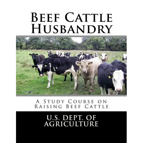 Beef Cattle Husbandry: A Study Course on Raising Beef Cattle