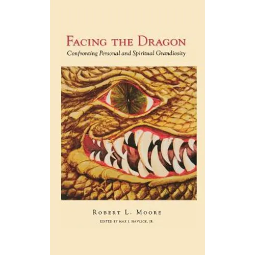 Facing the Dragon: Confronting Personal and Spiritual Grandiosity
