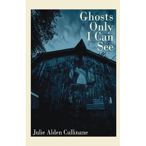 Ghosts Only I Can See