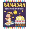 Ramadan Dot Markers Activity book: A Fun Easy Toddler and Preschool Kids Paint Dauber Ramadan Coloring book ( Fun Ramadan Gift idea for Kids )