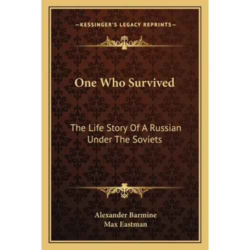 One Who Survived: The Life Story Of A Russian Under The Soviets
