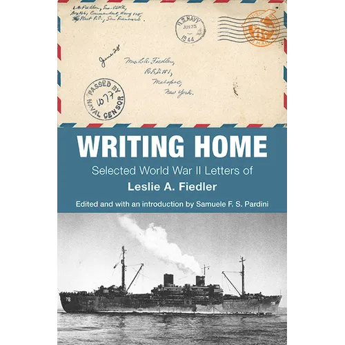 Writing Home: Selected World War II Letters of Leslie A. Fiedler