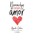 Nunca Dejes de Creer En El Amor / Never Stop Believing in Love