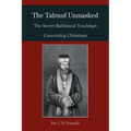 The Talmud Unmasked: The Secret Rabbinical Teachings Concerning Christians
