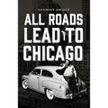 All Roads Lead To Chicago