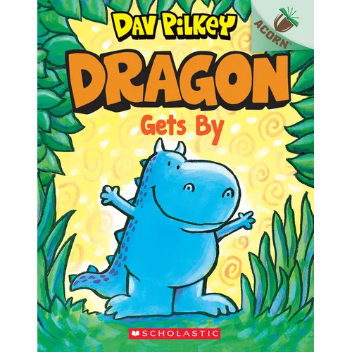 Dragon Gets By: An Acorn Book (Dragon #3): From the Creator of Dog Man