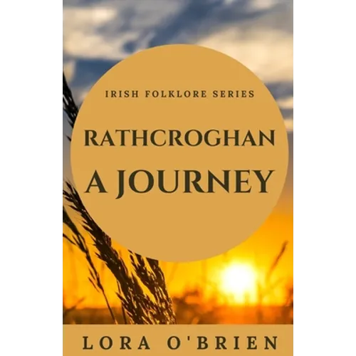 Rathcroghan, a Journey: Authentic Connection to Ireland