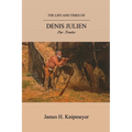 The Life and Times of Denis Julien: Fur Trader