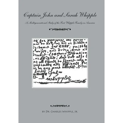 Captain John and Sarah Whipple: A Multigenerational Study of the First Whipple Family in America