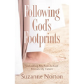 Following God's Footprints: Unfolding My Past, As God Reveals My Future