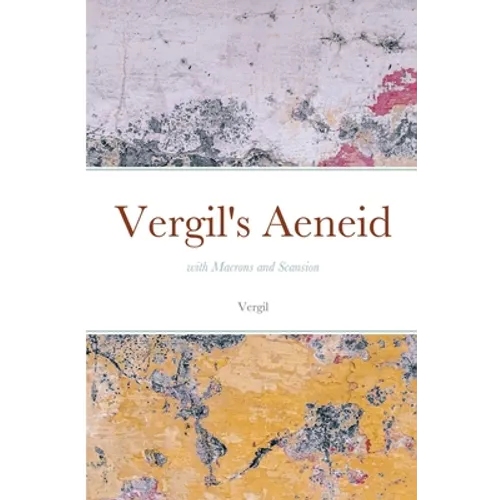 Vergil's Aeneid: with Macrons and Scansion