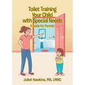 Toilet Training Your Child with Special Needs: A Guide for Parents