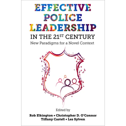 Effective Police Leadership in the 21st Century: New Paradigms for a Novel Context