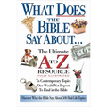 The What Does the Bible Say about: The Ultimate A to Z Resource