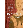 Beatrice's Last Smile: A New History of the Middle Ages