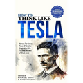 How to Think Like Tesla: with My Inventions