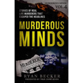 Murderous Minds Volume 4: Stories of Real Life Murderers That Escaped the Headlines