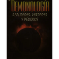 Demonología. Realidades, verdades y peligros