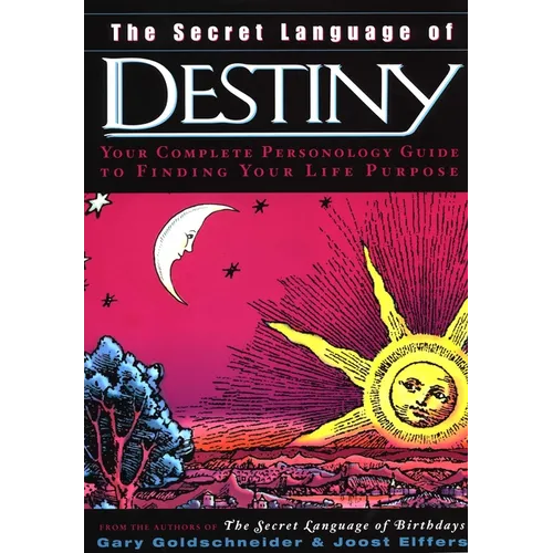 The Secret Language of Destiny: A Personology Guide to Finding Your Life Purpose