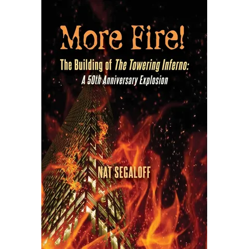 More Fire! The Building of The Towering Inferno: A 50th Anniversary Explosion