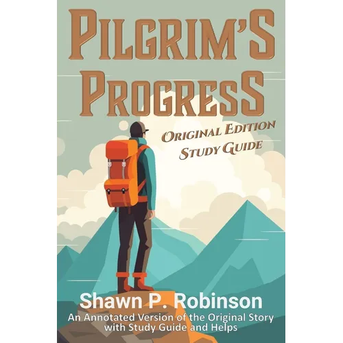 Pilgrim's Progress: Original Annotated Edition with Study Guide
