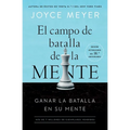 El Campo de Batalla de la Mente: Ganar La Batalla En Su Mente