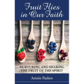 Fruit Flies in Our Faith: Nurturing and Sharing the Fruit of the Spirit