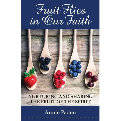 Fruit Flies in Our Faith: Nurturing and Sharing the Fruit of the Spirit