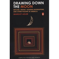 Drawing Down the Moon: Witches, Druids, Goddess-Worshippers, and Other Pagans in America