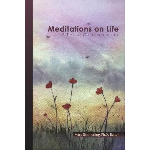 Meditations on Life: A Tuesday Circle Anthology