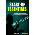 How to Start a Business: Startup Essentials-The Simple, Step-by-Step Guide to Successfully Start Your Own Business (Online Business, Small Busi