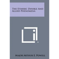 The Etheric Double and Allied Phenomena