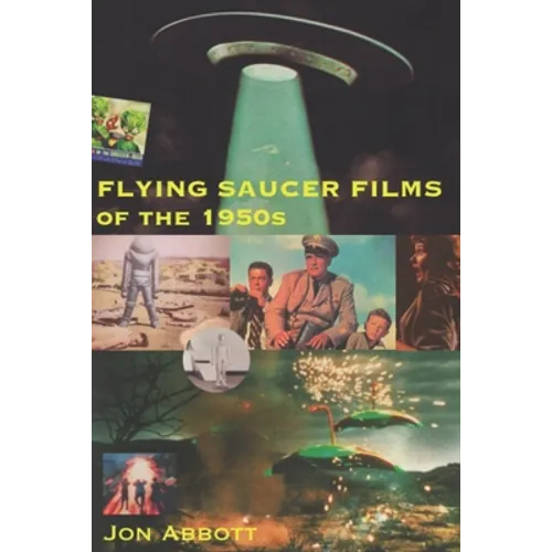 Flying Saucer Films of the 1950s: (Sci-Fi Before Star Wars, Vol. 1)
