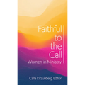 Faithful to the Call: Women in Ministry