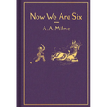 Now We Are Six: Classic Gift Edition