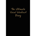 The Ultimate Vocal Workout Diary